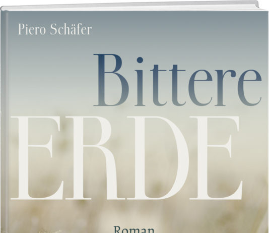 Bittere Erde – Packender Roman von Piero Schäfer